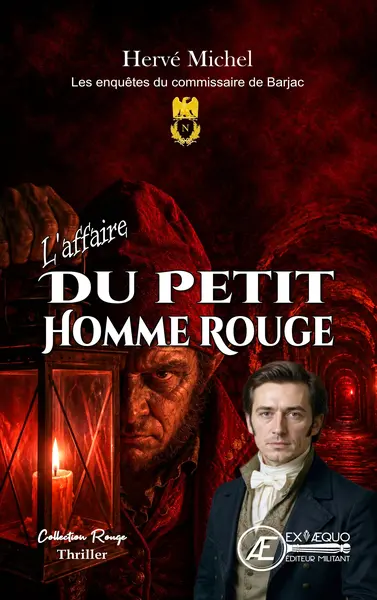 Les enquêtes du commissaire de Barjac. L'affaire du Petit Homme rouge : roman policier historique