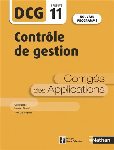 Contrôle de gestion, DCG épreuve 11 : corrigés des applications : nouveau programme