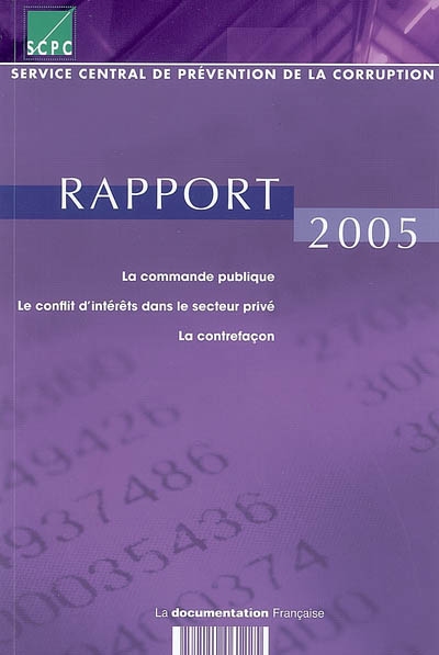 Rapport 2005 : la commande publique, le conflit d'intérêts dans le secteur privé, la contrefaçon