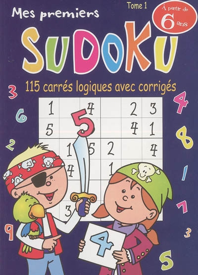 Mes premiers sudoku : 116 carrés logiques avec corrigés. Vol. 1