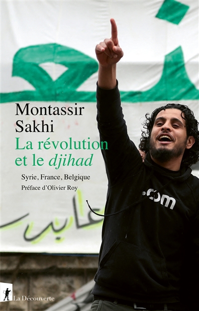 La révolution et le djihad : Syrie, France, Belgique