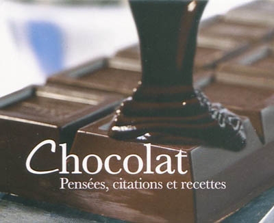 Chocolat : pensées, citations et recettes
