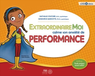 Extraordinaire moi calme son anxiété de performance : Guide d'intervention illustré pour enfant