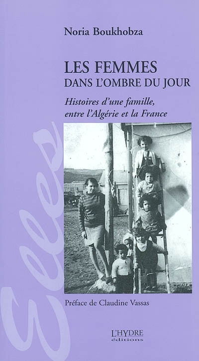 Les femmes dans l'ombre du jour : histoires d'une famille entre l'Algérie et la France