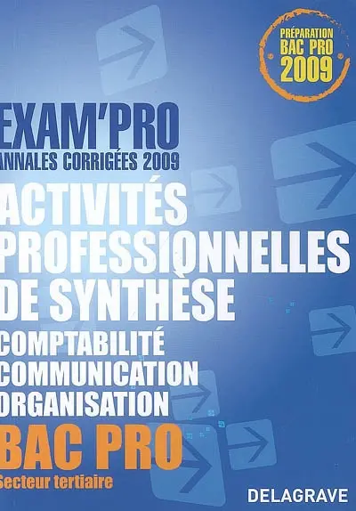 Activités professionnelles de synthèse épreuve E1A, comptabilité, communication, organisation, bac pro secteur tertiaire : annales corrigées