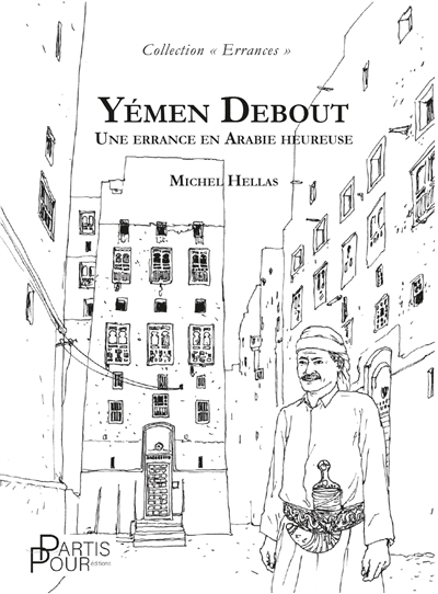 Yémen debout : une errance en Arabie heureuse