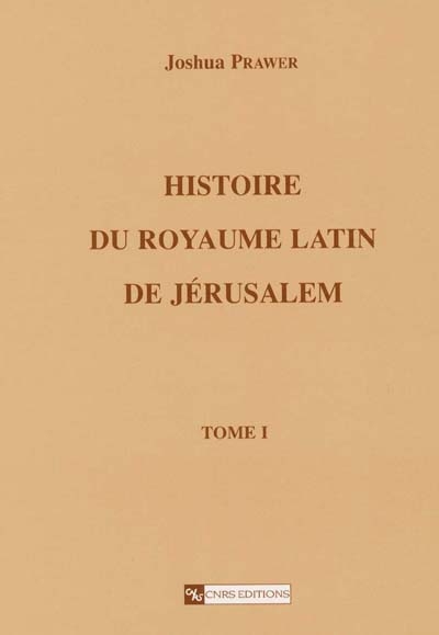 Histoire du royaume latin de Jérusalem. Vol. 1. Les croisades et le premier royaume latin