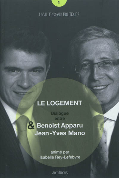 Le logement : dialogue entre Benoist Apparu & Jean-Yves Mano