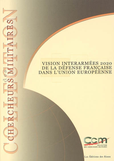 Vision interarmée 2020 de la défense française dans l'Union européenne. A 2020 joint vision of the French defence in the European Union