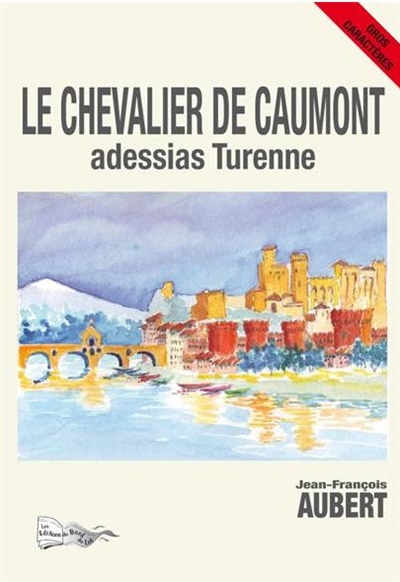 Le chevalier de Caumont. Vol. 3. Adessias Turenne