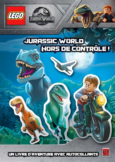 Lego Jurassic World : hors de contrôle ! : un livre d'aventure avec autocollants