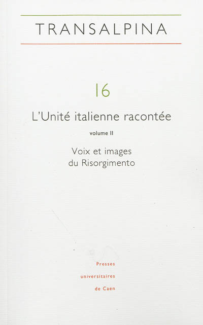 Transalpina, n° 16. L'Unité italienne racontée (2) : voix et images du Risorgimento