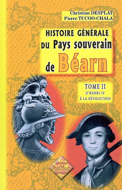 Histoire générale du pays souverain de Béarn. Vol. 2. De Henri IV à la Révolution