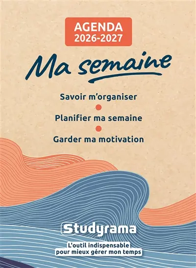 Ma semaine : agenda 2026-2027 : savoir m'organiser, planifier ma semaine, garder ma motivation