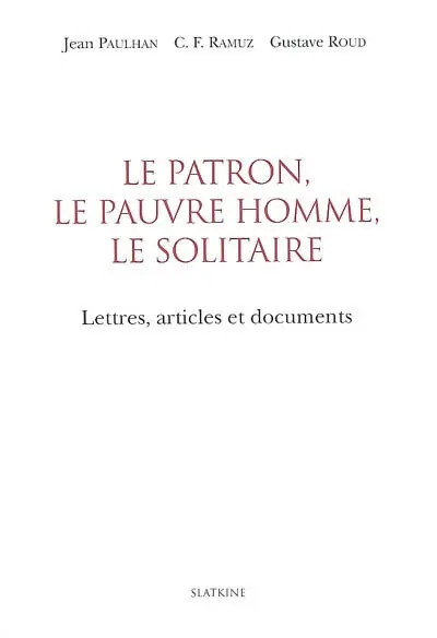Le patron, le pauvre homme, le solitaire : lettres, articles et documents