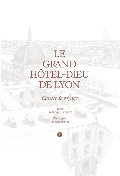 Le grand Hôtel-Dieu de Lyon : carnet de voyage