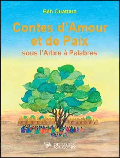 Contes d'amour et de paix : sous l'arbre à palabres