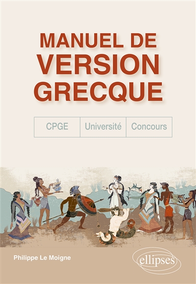 Manuel de version grecque : CPGE, concours, université