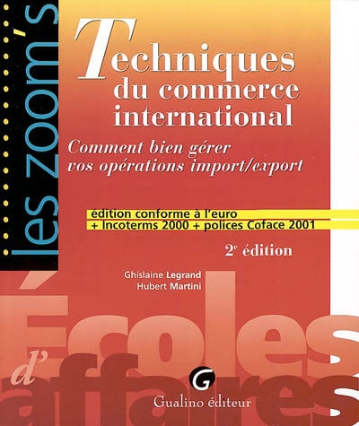 Techniques du commerce international : comment bien gérer vos opérations import-import : édition conforme à l'euro + Incoterms 2002 + police Coface 2001
