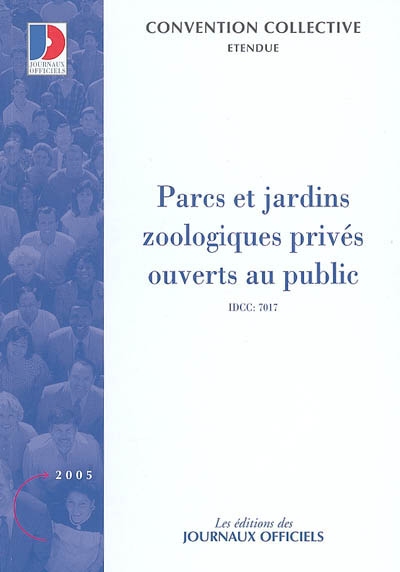 Parcs et jardins zoologiques privés ouverts au public : convention collective du 18 avril 1996 (étendue par arrêté du 23 août 1996) : IDCC 7017