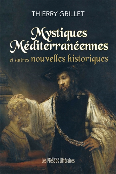 Mystiques méditerranéennes : et autres nouvelles historiques