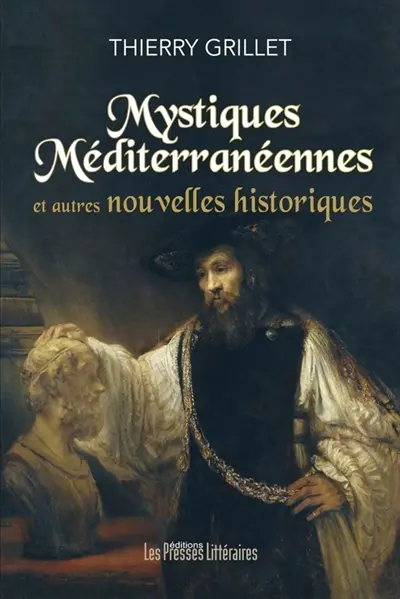 Mystiques méditerranéennes : et autres nouvelles historiques