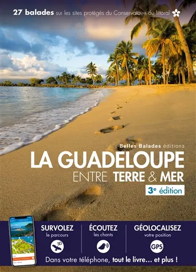 La Guadeloupe entre terre & mer : 27 balades sur les sites protégés du Conservatoire du littoral