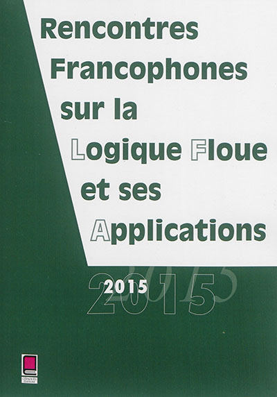 Rencontres francophones sur la logique floue et ses applications : LFA 2015, Poitiers, France, 5-6 novembre 2015