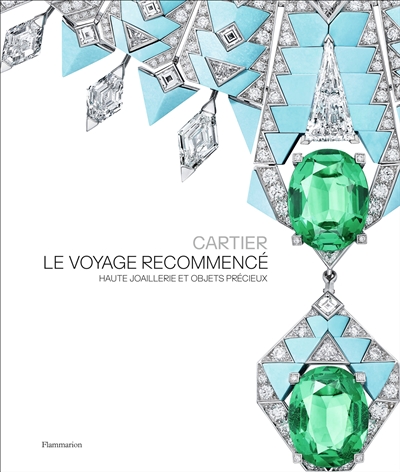 Cartier : le voyage recommencé : haute joaillerie et objets précieux