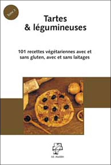Cuisine nature. Vol. 3. Tartes & légumineuses en cuisine nature : recettes avec et sans gluten, avec et sans laitage