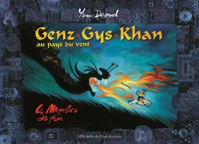 Genz Gys Khan au pays du Vent. Vol. 2. Le monstre de feu