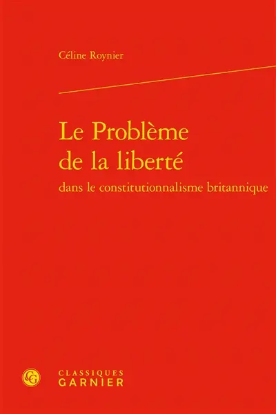 Le problème de la liberté dans le constitutionnalisme britannique