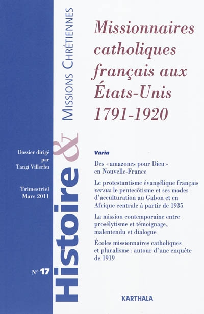 Histoire & missions chrétiennes, n° 17. Missionnaires catholiques français aux Etats-Unis, 1791-1920