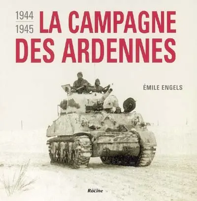 La campagne des Ardennes : 1944-1945