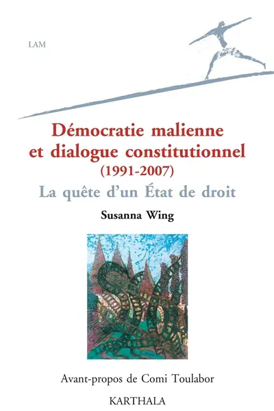 Démocratie malienne et dialogue constitutionnel, 1991-2007 : la quête d'un Etat de choix