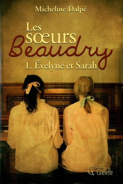Les soeurs Beaudry. Vol. 1. Évelyne et Sarah