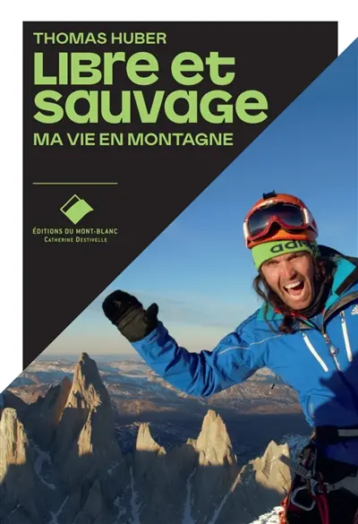 Libre et sauvage : ma vie en montagne Libre et sauvage : ma vie en montagne