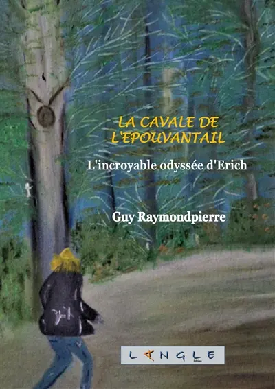 La cavale de l'épouvantail : L'incroyable odyssée d'Erich