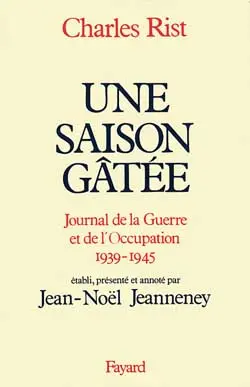 Une Saison gâtée : journal de la guerre et de l'Occupation, 1939-1945