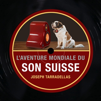 L'aventure mondiale du son suisse : Nagra, Revox, Thorens, Lenco, Studer...