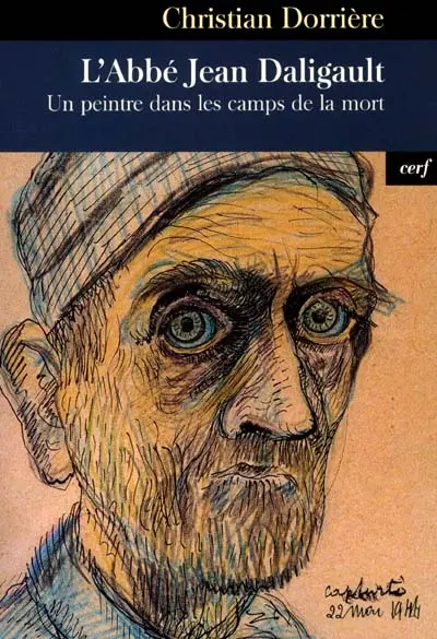 L'abbé Jean Daligault : un peintre dans les camps de la mort