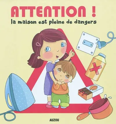 Attention ! : la maison est pleine de dangers