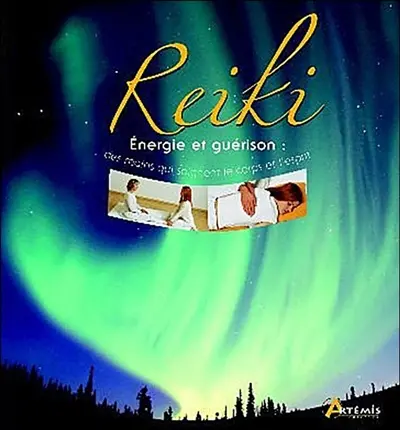 Reiki : énergie et guérison : des mains qui soignent le corps et l'esprit