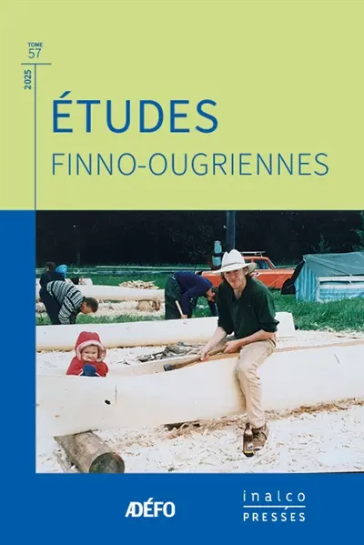 Etudes finno-ougriennes, n° 57 Etudes finno-ougriennes, n° 57