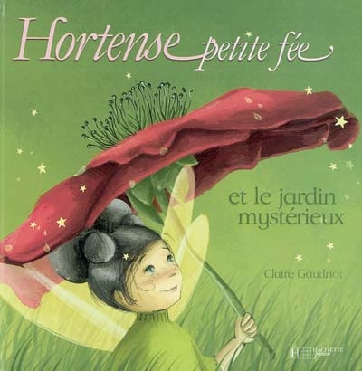 Hortense petite fée. Vol. 2004. Hortense petite fée et le jardin mystérieux
