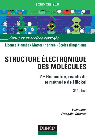 La structure électronique des molécules. Vol. 2. Géométrie, réactivité, méthode de Hücke : cours et exercices corrigés