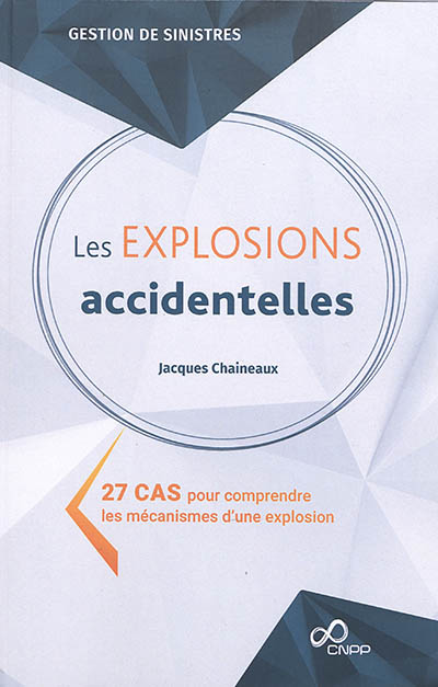 Les explosions accidentelles : 27 cas pour comprendre les mécanismes d'une explosion
