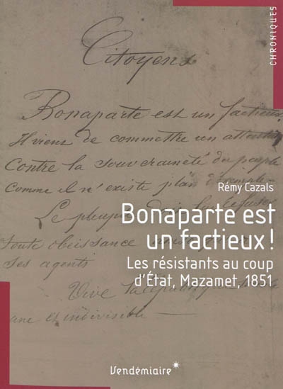 Bonaparte est un factieux ! : les résistants au coup d'Etat, Mazamet, 1851