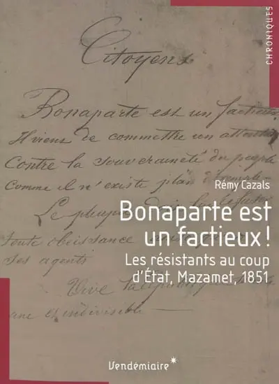 Bonaparte est un factieux ! : les résistants au coup d'Etat, Mazamet, 1851