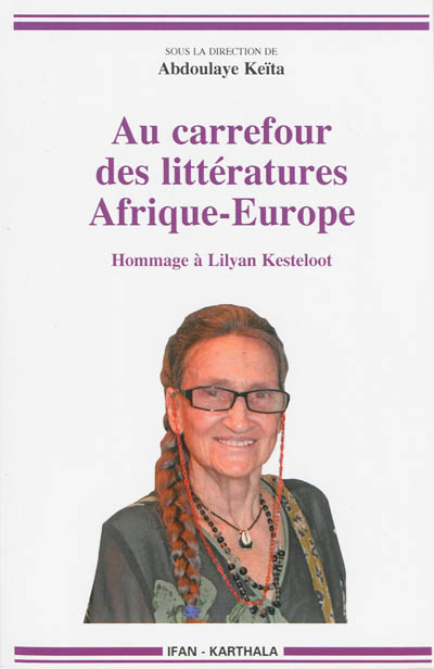 Au carrefour des littératures : Afrique, Europe : hommage à Lilyan Kesteloot